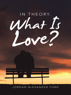 cover image of In Theory. What Is Love?